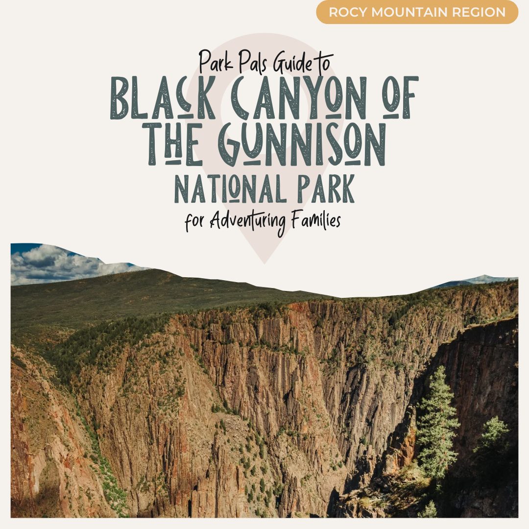Black Canyon of the Gunnison National Park | Park Pals Guide